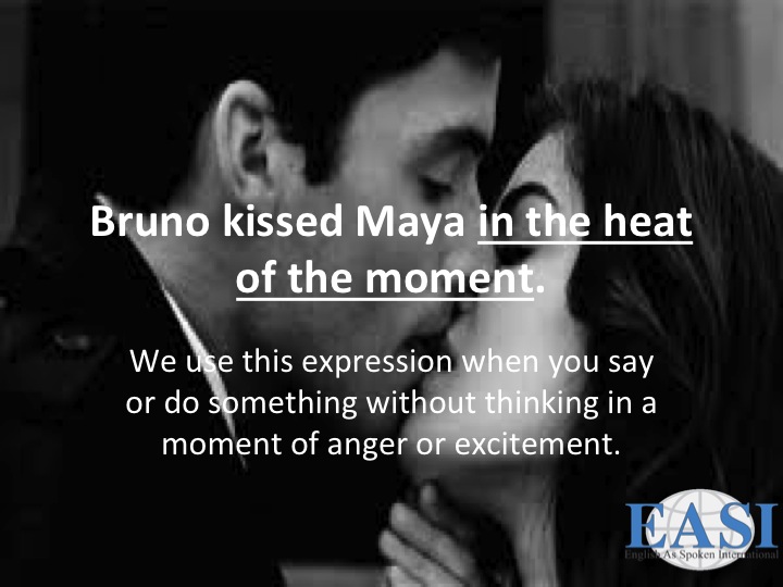 heat-idioms-kissed-him-in-the-heat-of-the-moment-learning-english